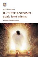 Il cristianesimo quale fatto mistico di Rudolf Steiner edito da Tipheret