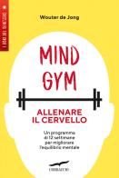 MindGym: allenare il cervello. Un programma di 12 settimane per migliorare l'equilibrio mentale di Wouter De Jong edito da Corbaccio