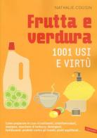 Frutta e verdura. 1001 usi e virtù di Nathalie Cousin edito da Vallardi A.