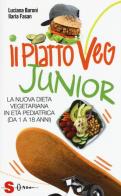 Il piatto veg junior. La nuova dieta vegetariana in età pediatrica (1-18 anni) di Luciana Baroni, Ilaria Fasan edito da Sonda