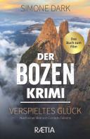 Der Bozen krimi. Verspieltes Glück di Simone Dark edito da Raetia