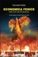 Economia fenice. Dalla crisi alla rinascenza di Carmelo Ferlito edito da Solfanelli