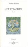 Lune senza tempo di Giuliana C. Matthieu edito da Ibiskos Ulivieri