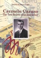 Carmelo Caruso. The two hearts of an immigrant di Irene Sampognaro edito da Congedo