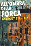 All'ombra della forca di Anthony Berkeley edito da Polillo