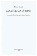 La cuscénza di tram di Franco Spazzi edito da Interlinea