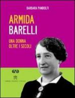 Armida Barelli. Una donna oltre i secoli. Con DVD di Barbara Pandolfi edito da AVE