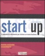 Start up. Il manuale di riferimento per iniziare un nuovo business. Con CD-ROM edito da Il Sole 24 Ore
