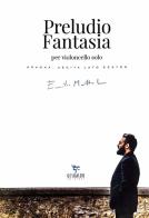 Preludio Fantasia per violoncello solo. Spagna, uscita lato destro di Emilio Mottola edito da Gesualdo Edizioni