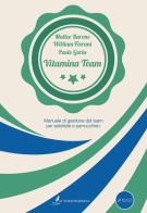 Vitamina Team. Manuale di gestione del team per estetiste e parrucchieri di Matteo Barone, William Fiorani, Paolo Gorla edito da Autori d'impresa