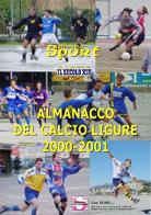 Almanacco del calcio ligure 2000-2001 di Luca Ghiglione, Paolo Dellepiane edito da Sportmedia