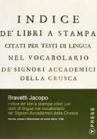 Indice dei libri a stampa citati per testi di lingua nel vocabolario de' signori accademici della Crusca. CD-ROM di Jacopo Bravetti edito da Y. Press