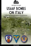 USAAF bombs on Italy. Ediz. illustrata di Salvo Fagone edito da Soldiershop
