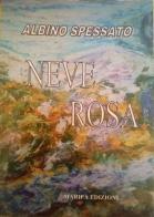 Neve Rosa di Albino Spessato edito da Maripa Edizioni