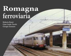 Romagna ferroviaria di Roberto Renzi, Gian Guido Turchi, Giorgio Zennaro edito da ARTS Edizioni