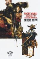 Finché vivrai-Naugatuck 1757-Little Big Horn 1875 di Sergio Toppi edito da Edizioni NPE