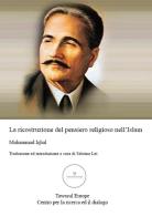 La ricostruzione del pensiero religioso nell'islam di Muhammad Iqbal edito da Tawasul Europe