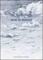 Di Parkinson non si muore di Ermes Carassiti edito da Bacchilega Editore