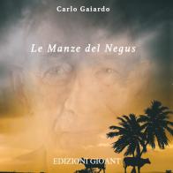 Le manze del Negus di Carlo Gaiardo edito da Gioant