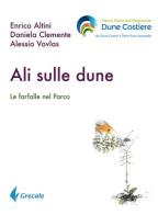 Ali sulle Dune. Le farfalle nel parco di Enrico Altini, Daniela Clemente, Alessio Vovlas edito da Grecale