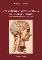 Atlante di anatomia umana per la medicina estetica (Tavole anatomiche pubblicate tra il 1831 e il 1918). Ediz. illustrata di Vincenzo Varlaro edito da Ri-Stampa