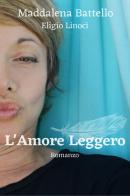 L' amore leggero di Eligio Linoci, Maddalena Battello edito da Youcanprint
