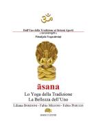 Asana. Lo yoga della tradizione. La bellezza dell'uno di Liliana Bordoni, Fabio Milioni, Fabio Peruzzi edito da Youcanprint
