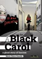 A black Carol. A ghost story of fascism di Maria Chiara Gianolla edito da Momo Edizioni