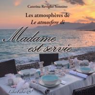 Les atmosphères de Madame est servie di Caterina Reviglio Sonnino edito da LiberFaber