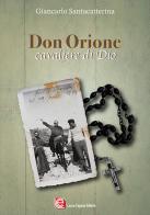 Don Orione. Cavaliere di Dio di Giancarlo Santacatterina edito da Laura Capone Editore