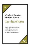 La vita è lotta di Carlo Alberto Dalla Chiesa edito da Edizioni di Comunità