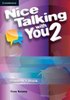 Nice Talking With You. Level 2 . Student's Book edito da Cambridge