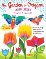 The garden in origami. Easy for children. Ediz. a colori. Con Materiale a stampa miscellaneo. Con Adesivi di Rita Foelker edito da Nuinui