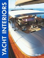 Yacht interiors. Ediz. italiana, inglese, tedesca, francese e spagnola di Anna Llorella edito da Daab