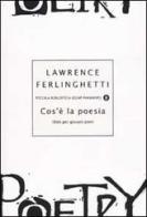 Cos'è la poesia. Sfide per giovani poeti di Lawrence Ferlinghetti edito da Mondadori