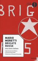 Brigate rosse. Una storia italiana di Mario Moretti, Carla Mosca, Rossana Rossanda edito da Mondadori