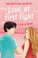 Love at first fight. Ti sfido ad amarmi di Valentina Ghetti edito da Mondadori