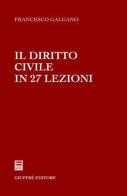 Il diritto civile in 27 lezioni di Francesco Galgano edito da Giuffrè