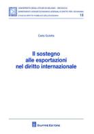 Il sostegno alle esportazioni nel diritto internazionale di Carla Gulotta edito da Giuffrè