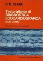 Testo-atlante di diagnostica ecocardiografica di R. D. Clark edito da Piccin-Nuova Libraria