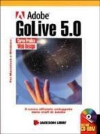 Adobe GoLive 5.0. Con CD-ROM edito da Jackson Libri