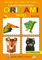 Il blocco magico degli origami facili. Rane, gatti, cigni, scatole, cubi e buste. 24 creazioni edito da Edizioni del Baldo