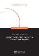 Nuove tecnologie, sicurezza e protezione dati di Michele Iaselli, Iaselli Vittorio edito da Giuffrè