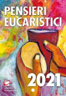 Pensieri eucaristici 2021 edito da Centro Eucaristico