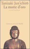 La morte d'oro di Junichiro Tanizaki edito da Marsilio