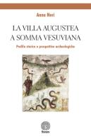 La Villa Augustea a Somma Vesuviana. Profilo storico e prospettive archeologiche di Anna Neri edito da Stamen