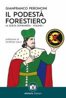 Il podestà forestiero. La scelta sovranista. Ediz. speciale vol.1 di Gianfranco Peroncini edito da Altaforte Edizioni