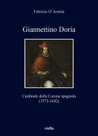 Giannettino Doria. Cardinale della Corona spagnola (1573-1642) di Fabrizio D'Avenia edito da Viella