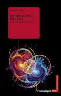 Neuroscience of love. La scienza segreta dei legami di Antonio Cerasa edito da Franco Angeli