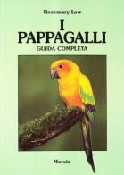 I pappagalli. Guida completa di Rosemary Low edito da Ugo Mursia Editore